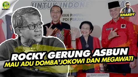 Xhardy Rocky Gerung Asbun Mau Adu Domba Jokowi Dan Megawati