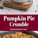 Pumpkin Pie Crumble | Lemons + Zest | Fall Recipe