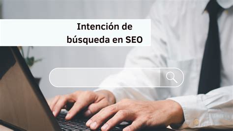 Qu Son Las Categor As De Intenci N De B Squeda En Seo Aprende Seo