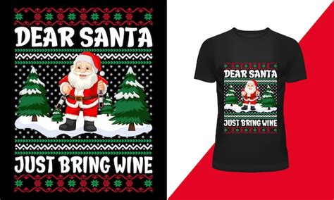 Premium Vector Dear Santa Just Bring Wine Christmas Funny Tshirt