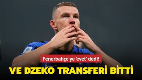 Ve Edin Dzeko Transferi Bitti Fenerbah E Ye Evet Dedi