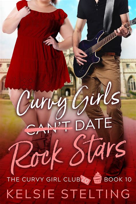 Curvy Girls Can T Date Rock Stars By Kelsie Stelting Goodreads