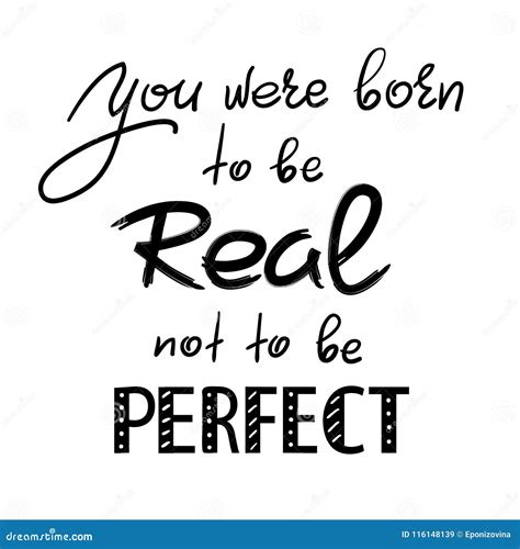 You Were Born To Be Real Not To Be Perfect Handwritten Motivational