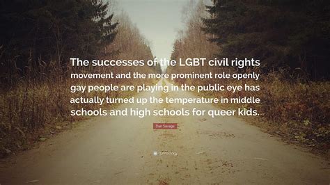 Dan Savage Quote “the Successes Of The Lgbt Civil Rights Movement Gay