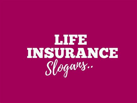 191 Catchy Life Insurance Slogans And Taglines Life Insurance Marketing Ideas Life Insurance