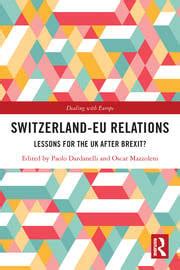 Switzerland-EU Relations: Lessons for the UK after Brexit? - 1st Editi