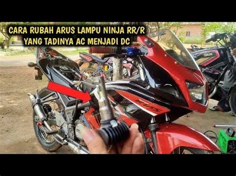 CARA RUBAH ARUS LAMPU NINJA RR DARI AC MENJADI DC YANG BAIK BENAR