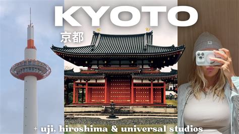 Kyoto Vlog 6 Days In Kyoto Universal Studios Temples Dusit Thani