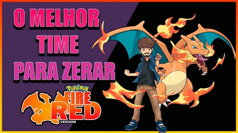 Time Atualizado Para Zerar Pokemon Fire Red Youtube