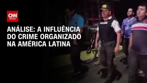 Análise A Influência Do Crime Organizado Na América Latina Ww Youtube