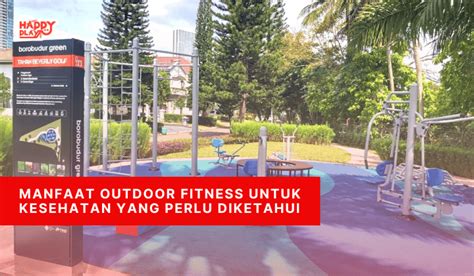 Manfaat Outdoor Fitness Untuk Kesehatan Yang Perlu Diketahui