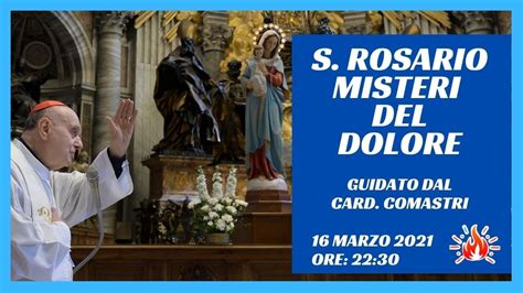 Ore 22 30 S Rosario Guidato Dal Card Comastri Misteri Del Dolore