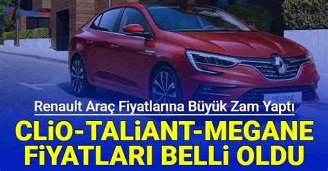 Renault fiyat listesi yayınladı Clio Yeni Taliant ve Megane Sedan