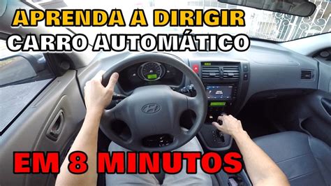 APRENDA A DIRIGIR CARRO AUTOMÁTICO EM 8 MINUTOS PASSO A PASSO YouTube