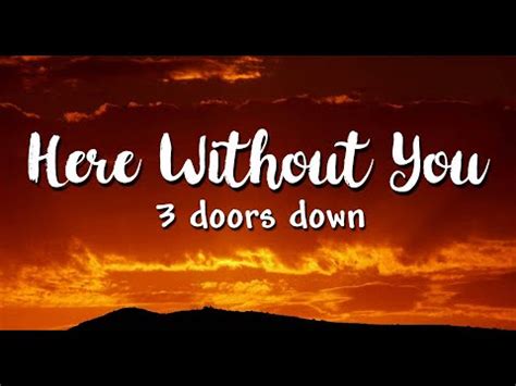 Here Without You Lyrics Doors Down Youtube