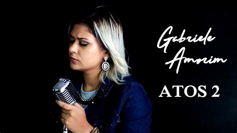 Gabriele Amorim Atos Cover Gabriela Rocha Youtube