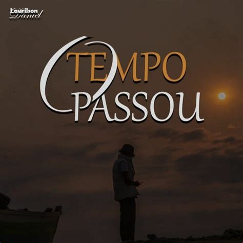 Stream Laurilson Daniel O Tempo Passou Áudio oficial by Laurilson