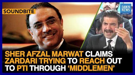 Sher Afzal Marwat Claims Zardari Trying To Reach Out To Pti Through