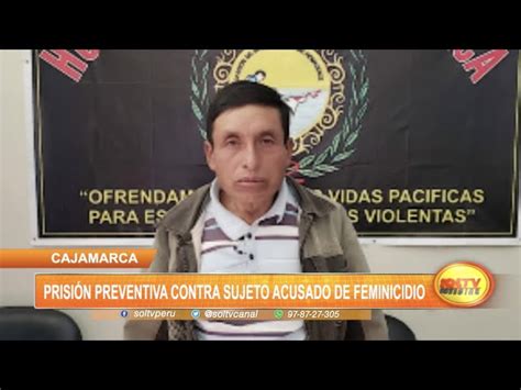 Cajamarca Prisión Preventiva Contra Sujeto Acusado De Feminicidio