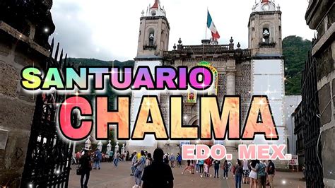 VISITAMOS SANTUARIO DE CHALMA EN EL ESTADO DE MÉXICO YouTube