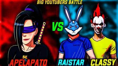 Top Big Youtubers Best Battle Apelapato Vs Classy Ff Raistar