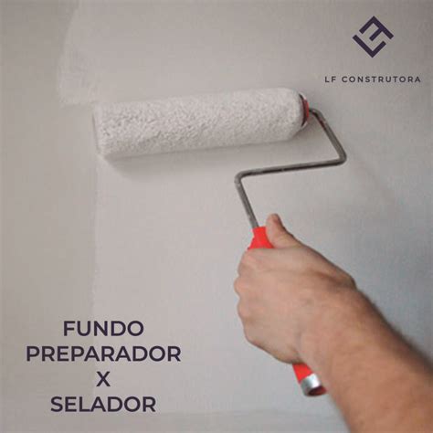 FUNDO PREPARADOR X SELADOR NA HORA DA PINTURA LF Construtora