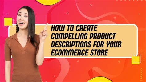 How To Create Compelling Product Descriptions For Your Ecommerce Store