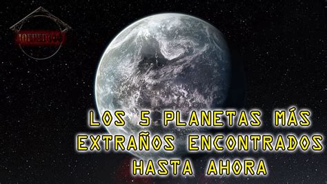 Planetas Raros Los Planetas M S Extra Os Encontrados Hasta Ahora