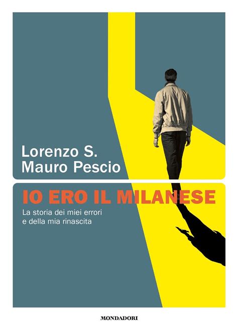 Io Ero Il Milanese Lorenzo S Mauro Pescio Libri Mondadori