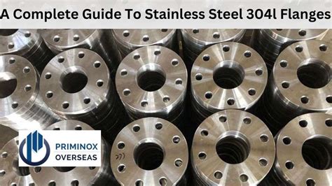 A Complete Guide To Stainless Steel 304l Flanges