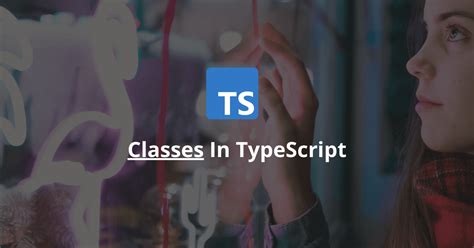 How Does A Class Work In Typescript