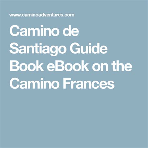 Camino De Santiago Guide Book Ebook On The Camino Frances Camino De