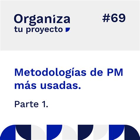 69 Metodologías De Gestión De Proyectos Más Usadas I Organiza Tu