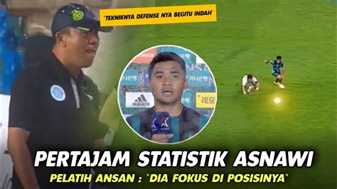 ASNAWI TAKJUBKAN PELATIH ANSAN Inilah Aksi Dimana Asnawi Membuat