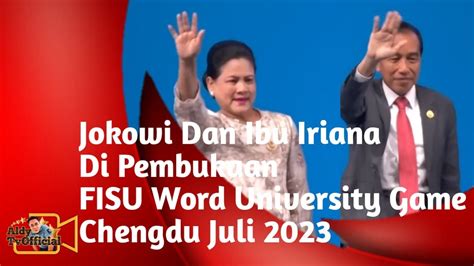 Jokowi Dan Ibu Iriana Di Pembukaan Fisu World University Games Chengdu