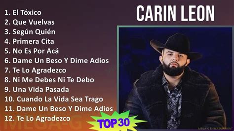 Carin Leon Mix Greatest Hits El T Xico Que Vuelvas Seg N Qui N