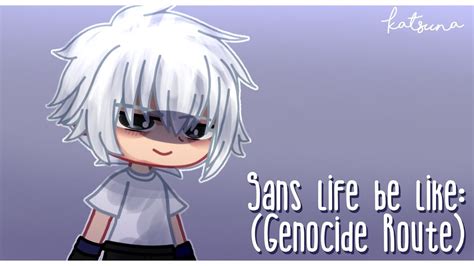 Sans Life Be Like In Genocide Gacha Club Undertale Youtube