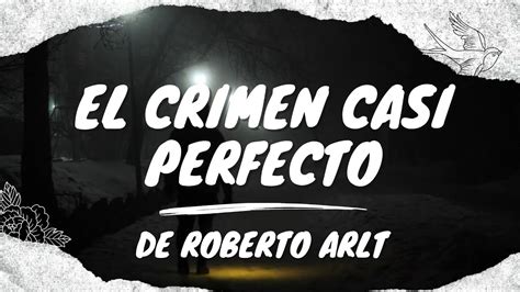 El crimen casi perfecto de Roberto Arlt Acertijo análisis y