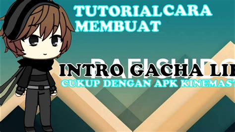 Tutorial Cara Membuat Intro Gacha Life Dengan Kinemaster Doang YouTube