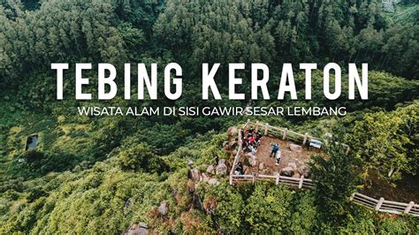 Tebing Keraton Wisata Alam Di Sisi Gawir Sesar Lembang YouTube