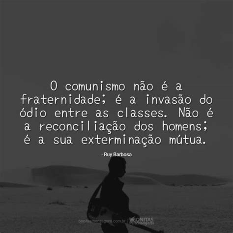 O Comunismo Não é A Fraternidade é A Invasão Do ódio Entre As Classes