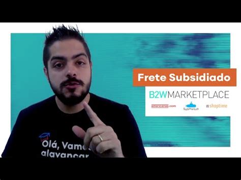 Mudan A No Frete Da B W Marketplace Americanas Submarino Shoptime Youtube