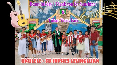 Tuhan Yesus Baik X Beautiful Day Thank You For Sunshine Ukulele Sd