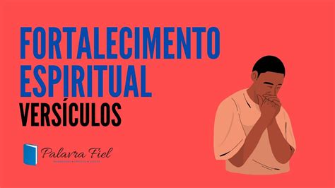 Fortalecimento Espiritual Vers Culos B Blicos Youtube