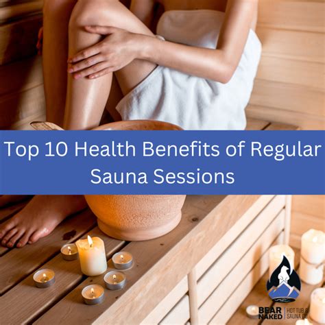 Top 10 Health Benefits Of Regular Sauna Sessions Bear Naked Hot Tub