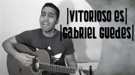 Vitorioso És Gabriel Guedes Cover Youtube