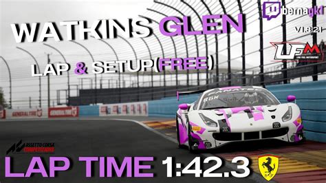 Acc Watkins Glen Hotlap Setup Ferrari Gt Evo