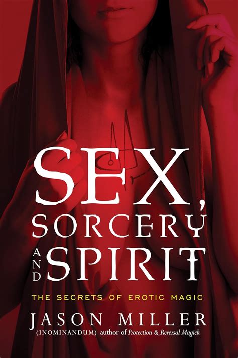 Amazon Sex Sorcery And Spirit The Secrets Of Erotic Magic Miller