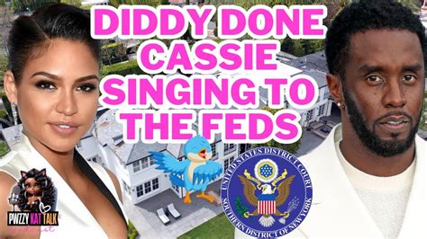 Diddy Done Cassie Is With The Feds Youtube