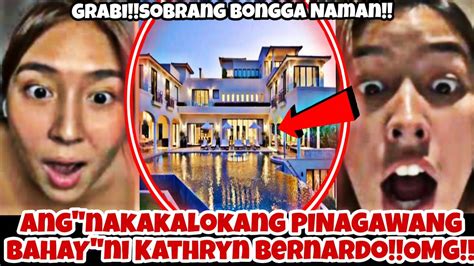 Ang Nakakalolang Pinagawang Bahay Ni Kathryn Bernardo Grabi Sobrang